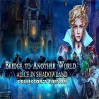 Mit der Spiel Chinesische Gangster Kriege: Erwachung apk für Android du kostenlos Bridge to another world: Alice in Shadowland. Collector's edition auf dein Handy oder Tablet herunterladen.