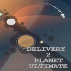 Mit der Spiel  apk für Android du kostenlos Delivery 2 planet: Ultimate auf dein Handy oder Tablet herunterladen.