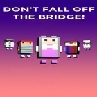 Mit der Spiel  apk für Android du kostenlos Don't fall off the bridge! auf dein Handy oder Tablet herunterladen.