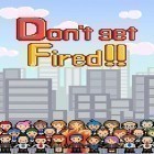 Mit der Spiel Streetball hero apk für Android du kostenlos Don't get fired! auf dein Handy oder Tablet herunterladen.