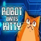 Mit der Spiel Mission bravo: God mode apk für Android du kostenlos Robot wants kitty auf dein Handy oder Tablet herunterladen.