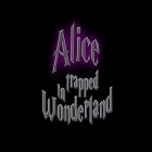 Mit der Spiel  apk für Android du kostenlos Alice Gefangen im Wunderland auf dein Handy oder Tablet herunterladen.