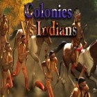 Mit der Spiel  apk für Android du kostenlos Kolonien gegen Indianer auf dein Handy oder Tablet herunterladen.