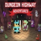 Mit der Spiel Pond journey: Unblock me apk für Android du kostenlos Dungeon Highway: Abenteuer auf dein Handy oder Tablet herunterladen.