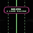 Mit der Spiel  apk für Android du kostenlos Neon: 2 Rasende Autos auf dein Handy oder Tablet herunterladen.