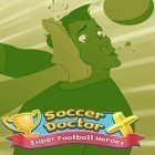 Mit der Spiel  apk für Android du kostenlos Fußballarzt X: Superhelden des Fußballs auf dein Handy oder Tablet herunterladen.