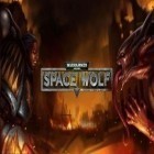 Mit der Spiel Epic Fail apk für Android du kostenlos Warhammer 40000: Space Wolf auf dein Handy oder Tablet herunterladen.