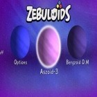 Mit der Spiel Rob Dyrdek's Wild Grinders apk für Android du kostenlos Zebuloids auf dein Handy oder Tablet herunterladen.