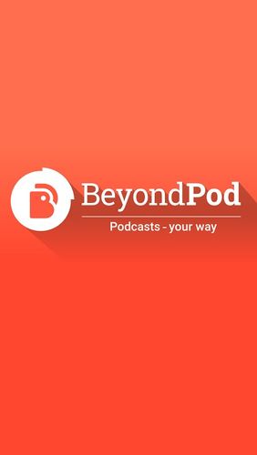 Kostenlos das Audio und Video app BeyondPod Podcast Manager  für Android Handys und Tablets herunterladen.