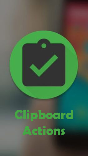 Kostenlos das Optimisierung app Clipboard Actions  für Android Handys und Tablets herunterladen.