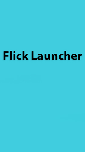 Kostenlos das app Flick Launcher für Android 4.0. .a.n.d. .h.i.g.h.e.r Handys und Tablets herunterladen.