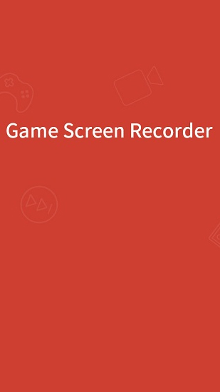 Kostenlos das Audio und Video app Game Screen Recorder  für Android Handys und Tablets herunterladen.