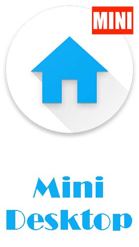 Kostenlos das Launcher app Mini Desktop: Launcher  für Android Handys und Tablets herunterladen.