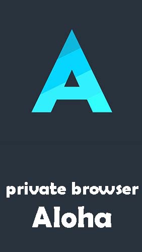 Kostenlos das Internet und Kommunikation app Privater Browser Aloha + Privater VPN  für Android Handys und Tablets herunterladen.
