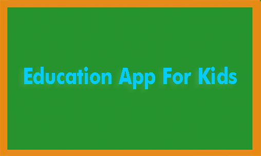 Kostenlos das app Bildungsapp für Kids für Android Handys und Tablets herunterladen.