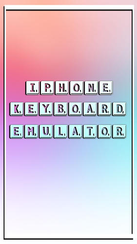 Kostenlos das app iPhone Keyboard Emulator für Android Handys und Tablets herunterladen.