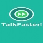 Mit der App  apk für Android du kostenlos TalkFaster! auf dein Handy oder Tablet herunterladen.