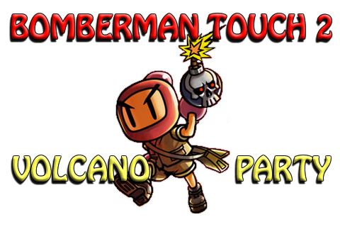Bomberman Touch 2: Vulkan Party