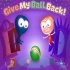 Mit der Spiel Verdorbene Erde ipa für iPhone du kostenlos Gib mir meinen Ball zurück herunterladen.