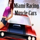 Mit der Spiel Offroad Drive: Wüste  ipa für iPhone du kostenlos Miami Racing: Muscle Cars herunterladen.