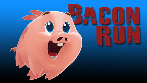 Download Bacon run! für Android kostenlos.