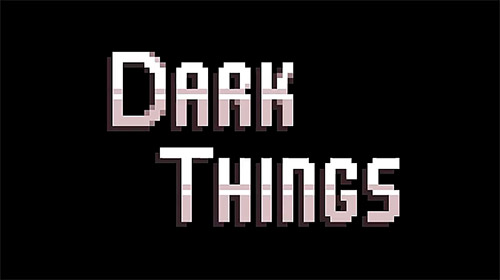 Download Dark things: Pilot version für Android kostenlos.