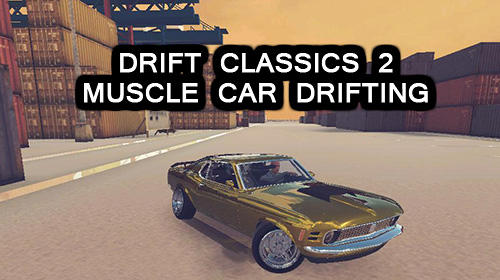 Download Drift classics 2: Muscle car drifting für Android 4.0 kostenlos.