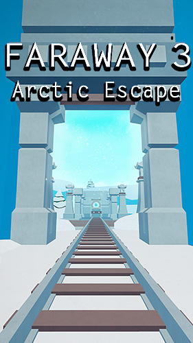 Download Faraway 3: Arctic escape für Android kostenlos.
