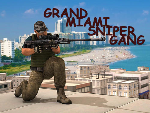 Download Grand Miami sniper gang 3D für Android kostenlos.