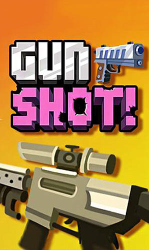 Download Gun shot! für Android kostenlos.