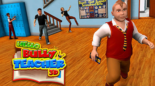 Download Hello bully teacher 3D für Android 4.0 kostenlos.