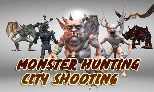 Download Monster hunting: City shooting für Android kostenlos.