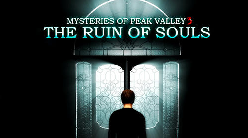 Download Mysteries of Peak valley 3: The ruin of souls für Android kostenlos.