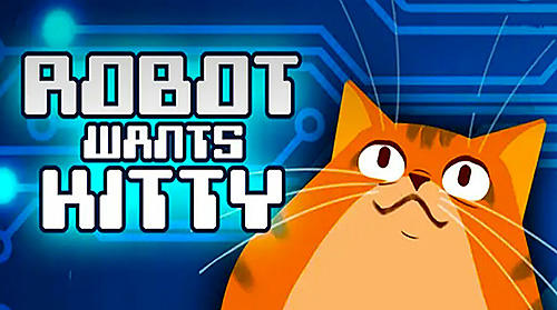 Download Robot wants kitty für Android kostenlos.