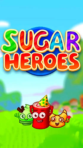 Download Sugar heroes: World match 3 game! für Android 4.0.3 kostenlos.