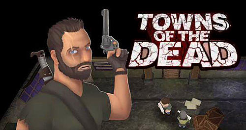 Download Towns of the dead für Android 4.0 kostenlos.
