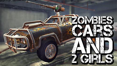 Download Zombies, cars and 2 girls für Android kostenlos.
