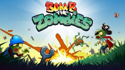 Download Bombardiere die Zombies für Android kostenlos.