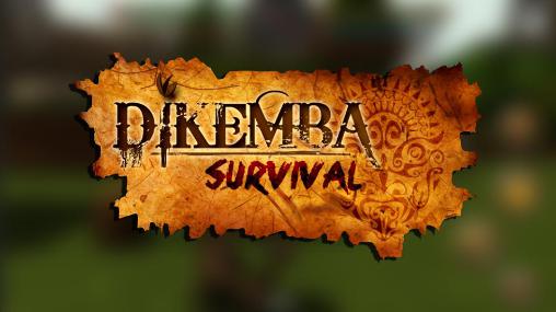 Dikemba: Überleben