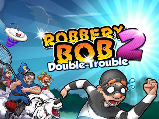 Download Räuber Bob 2: Doppelter Ärger für Android 4.1 kostenlos.