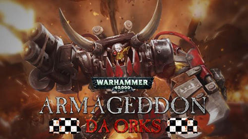 Download Warhammer 40000: Armageddon - Da Orks für Android kostenlos.