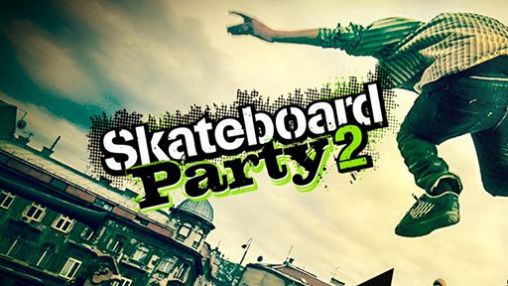 Download Skateboard Party 2 für Android kostenlos.