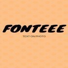 Fonteee: Text auf Foto  kostenlos herunterladen fur Android, die beste App fur Handys und Tablets.